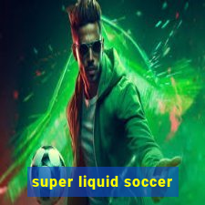 super liquid soccer